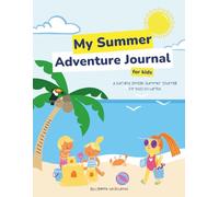 My Summer Adventure Journal: Fun Activities, Reflections, and Memories for Kids