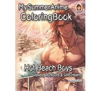 My Summer Anime Coloring Book: Hot Beach Boys - Waves, Workouts & Wild Hearts