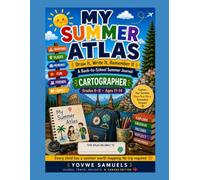 My Summer Atlas - CARTOGRAPHER: Draw It, Write It, Remember It A Back-to-School Summer Journal