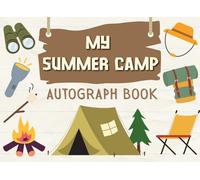 My Summer Camp Autograph Book: A Kid's Keepsake To Collect Camp Memories & Signatures