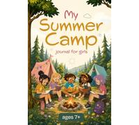 My Summer Camp Journal for Girls: Interactive Friendship Book with Fun Prompts, Creative Activities, and Memory Scrapbook Pages for Kids Ages 7+