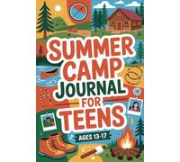 My Summer Camp Journal for Teens: A Guided Keepsake for Ages 13-17 to Document Cabin Life Adventures and Friendships