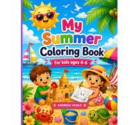 My Summer Coloring Book: 50+ Fun & Easy Summer Designs for Kids Ages 4-6 - Single-Sided Pages for Mess-Free Coloring Fun