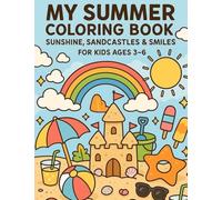 My Summer Colouring Book Ages 3-6: Fun Beach, Ice Cream, Sun & Vacation Scenes to Color: A Creative Summer Coloring Adventure with Sunshine, Sea, Sweet Treats, and Holiday Fun
