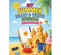 My Summer Draw & Write Journal for Kids Ages 4+: 50 Fun Summer Drawing and Writing Prompts, Mood Trackers, Bucket Lists & Creative Activities: A Fun Activity Book | Encourages Creativity, Imagination