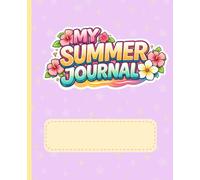 My Summer Drawing and Writing Journal: A Summer Coloring, Drawing and Writing Memory Book for Girls aged 4-10