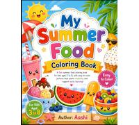 My Summer Food Colouring Book for Kids: Easy and Fun Summer Fruits, Ice Creams, Popsicles, Watermelon, Drinks, and Cute Food Colouring Pages for Boys ... Simple Designs for Preschool and Kindergarten