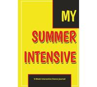 MY SUMMER INTENSIVE 5-Week Interactive Dancer’s Journal: Daily Corrections, Interactive Prompts, and Reflections for Student Dancers