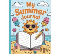 My Summer Journal: A Write and Draw Interactive Diary with Weather & Mood Tracker for Vacation Memories Grade plus Level K-2 | 8.5 x 11" 110 pages