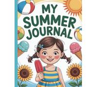 My Summer Journal: A Write and Draw Interactive Diary with Weather & Mood Tracker for Vacation Memories Grade plus Level K-2 | 8.5 x 11" 110 pages