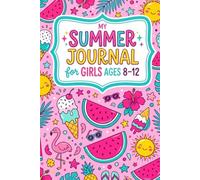 My Summer Journal for Girls Ages 8-12: Cute College Ruled Lined Notebook for Writing, Journaling, Summer Memories, School Notes & Everyday Creativity