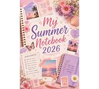 My Summer Notebook 2026: A Cute Summer Memory Journal for Adventures, Goals, Memories and Special Moments