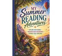 My Summer Reading Adventures: Explore New Books, Uncover New Discoveries, and Expand Your Horizons for Middle and High School Students