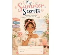My Summer Secrets A Private Journal for Dreams, Thoughts, and Memories 120 Pages, 6"×9"
