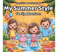 My Summer Style - Family Adventures, Cozy Girl Summer Coloring Book: A Heartwarming Collection of Simple, Relaxing Designs that Celebrate Togetherness ... Moments. (My Summer Style Coloring Book)