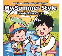 My Summer Style - Family Adventures, Summer Bold and Easy Coloring Book for Adults and Kids: Create Lasting Memories with Cute Illustrations for a ... Moments. (My Summer Style Coloring Book)
