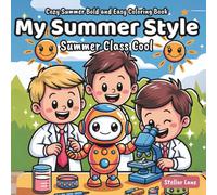 My Summer Style - Summer Class Cool, Summer Bold and Easy Coloring Book for Adults and Kids: 50+ Coloring Pages, Featuring Simple Illustrations of Fun ... Relaxation. (My Summer Style Coloring Book)