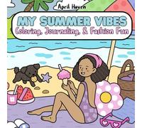 My Summer Vibes: Coloring, Journaling, & Fashion Fun: A Creative Activity Book for Tweens Filled with Coloring, Journal Prompts, and Fashion Design