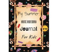 My Summer Write and Draw Journal For Kids - Edition 2: Top Half Page with Drawing Boxes Half with Lines Writing Notebooks for Children