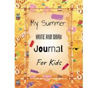 My Summer Write and Draw Journal For Kids - Edition 6: Top Half Page with Drawing Boxes Half with Lines Writing Notebooks for Children