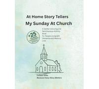 My Sunday at Church: A Gentle Colouring and Reminiscence Activity Book for People Living with Dementia and Memory Loss (At Home Story Tellers)
