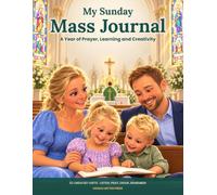My Sunday Mass Journal: 52 Undated Visits for Catholic Kids to Listen, Pray, Draw and Remember