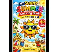 My Sunny Summer Coloring Book for Kids Ages 4-8: 60 Cute and Easy Beach, Sun, Sandcastle and Summer Fun Coloring Pages for Boys and Girls