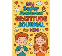 My Super Awesome Gratitude Journal for Kids