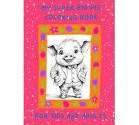 My Super Big Pig Coloring Book: Coloring Book for kids and adults