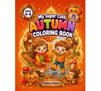 My Super Cute Autumn Coloring Book: 75 Adorable Autumn Coloring Pages for Kids Ages 4-8 (My Super Cute Coloring Book)