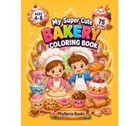My Super Cute Bakery Coloring Book: 75 Adorable Bakery Designs to Color for Kids Ages 4-8 | Cakes, Cookies, Cupcakes, Bread, Bakers and Sweet Baking Adventures (My Super Cute Coloring Book)
