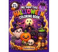 My Super Cute Halloween Coloring Book: 75 Adorable Halloween Coloring Pages with Extra Bold Lines for Kids Ages 4-8
