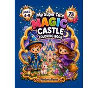 My Super Cute Magic Castle Coloring Book: 75 Adorable Magic Castle Coloring Pages for Kids Ages 4-8 | Wizards, Witches, Magical Castles, Unicorns, ... Coloring Pages (My Super Cute Coloring Book)