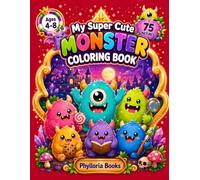 My Super Cute Monster Coloring Book: 75 Cute and Easy Monsters to Color for Kids Ages 4-8