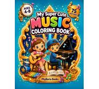 My Super Cute Music Coloring Book: 75 Adorable Music Coloring Pages for Kids Ages 4-8 | Guitars, Pianos, Drums, Microphones, Musical Notes and Many More Fun Coloring Pages
