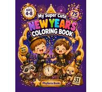 My Super Cute New Year's Coloring Book: 75 Adorable New Year's Designs to Color for Kids Ages 4-8 | Fireworks, Lucky Charms, Cute Animals, Party Fun ... Year Adventures (My Super Cute Coloring Book)