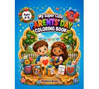 My Super Cute Parents' Day Coloring Book: 75 Adorable Coloring Pages for Kids Ages 4-8