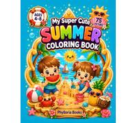 My Super Cute Summer Coloring Book: 75 Adorable Summer Coloring Pages with Extra Bold Lines for Kids Ages 4-8 (My Super Cute Coloring Book)