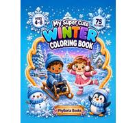 My Super Cute Winter Coloring Book: 75 Adorable Winter Coloring Pages for Kids Ages 4-8 (My Super Cute Coloring Book)