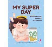My Super Day: A 30 Day Routine and Reward Activity Book.