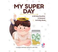 My Super Day: A 60 Day Routine & Reward Activity Book