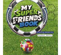 My Super Friends Book - Football Edition: Autograph & Friendship Book for Kids Ages 6-12 | Create, Share & Keep Memories with School Friends | Football-Themed Memory Book