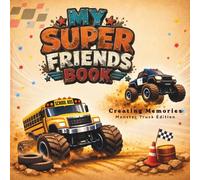 My Super Friends Book - Monster Truck Edition: Autograph & Friendship Book for Kids - Create, Share & Keep Memories with 36 Friends (6-12)