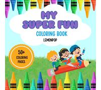 My Super Fun Coloring Book for Kids: 50+ Awesome Pages for Grades 1-3!