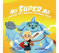 My Super Me: Finding The Courage For Tough Stuff