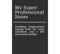 My Super Professional Notes Notebook, Funny Work Notebook for Coworkers Adults, Sarcastic Humor Work Gag Gifts New Job Gifts for Women Men Colleague Boss Friend Employee Staff