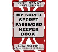 My Super Secret Password Keeper Book - Large Print Password Logbook for Seniors: 6x9 Organized in alphabetical order to securely store website logins, ... and passwords - easy to use and accessible