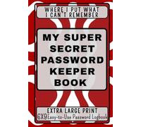 My Super Secret Password Keeper Book - Large Print Password Logbook for Seniors: 6x9 Organized in alphabetical order to securely store website logins, ... and passwords - easy to use and accessible