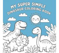 MY SUPER SIMPLE DINOSAUR COLORING BOOK