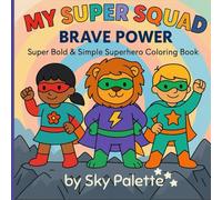 My Super Squad: Brave Power: A Bold & Simple Superhero Colouring Book for Kids | 50 Unique & Adorable Heroes for Creative Colouring Fun | 8.5 x 8.5 Inches (My Super Squad Coloring Books)
